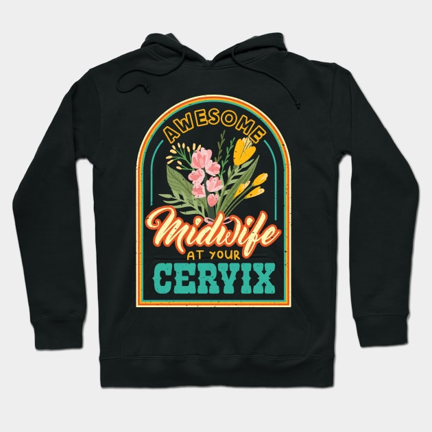 Awesome Midwife at your Cervix Doula Hoodie by aneisha